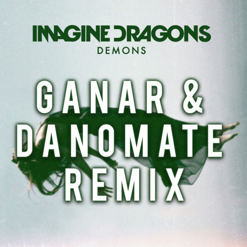 Demons (Ganar & Danomate Remix)